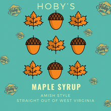 Load image into Gallery viewer, Maple Syrup - Hoby’s Amish Style West Virginia Mountain Maple Syrup